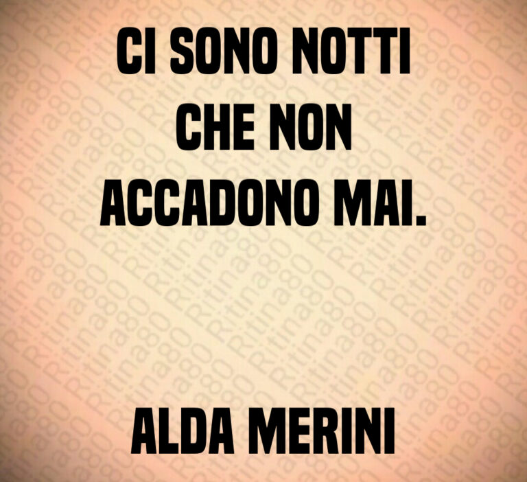 Ci sono notti che non accadono mai Alda Merini