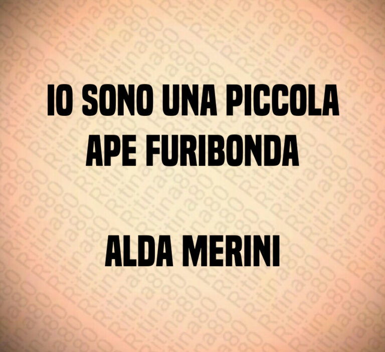 Io sono una piccola ape furibonda Alda Merini