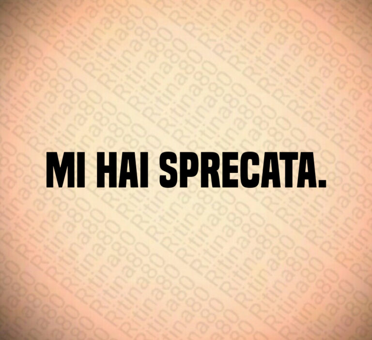 Mi hai sprecata