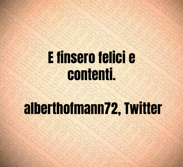 E finsero felici e contenti 

 alberthofmann    Twitter